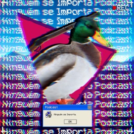 Ninguém se importa podcast