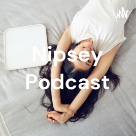 Nipsey Podcast