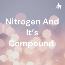 Nitrogen And It's Compound