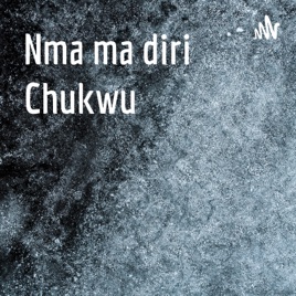 Nma ma diri Chukwu