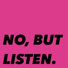 NO, BUT LISTEN. — with Gianna Earley & Becky Gayed
