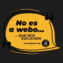 No Es A Webo Que Nos Escuchen