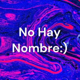 No Hay Nombre:)