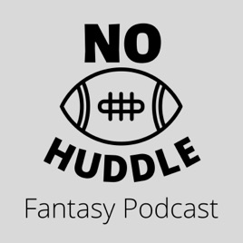 No Huddle Fantasy Football Podcast