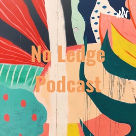 No Ledge Podcast