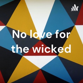 No love for the wicked
