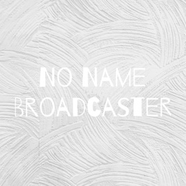 No Name Broadcaster