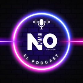 No Name TV - El Podcast