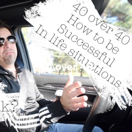 40 over 40 - Business and life tips from Professionals that have done it, over the age of 40.