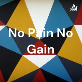 No Pain No Gain