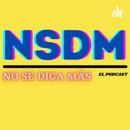 No Se Diga Más || Podcast
