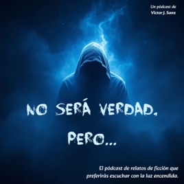 No será verdad, pero...