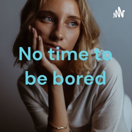 No time to be bored