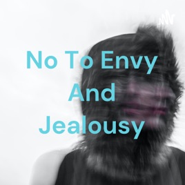 No To Envy And Jealousy