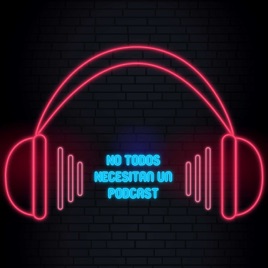 No todos necesitan un podcast