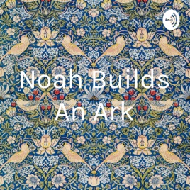 Noah Builds An Ark