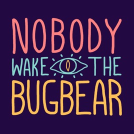 Nobody Wake The Bugbear