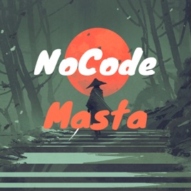 NoCode Masta : Le Podcast Sans Code
