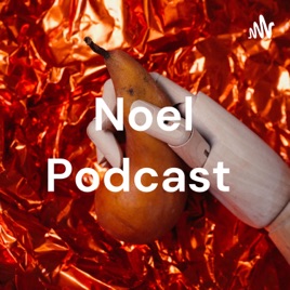 Noel Podcast