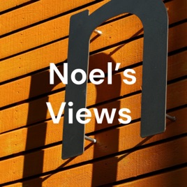 Noel's Views
