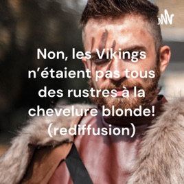 Non, les Vikings n'étaient pas tous des rustres à la chevelure blonde! (rediffusion)