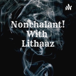Nonchalant With Lithaaz
