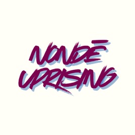 NonDē Uprising