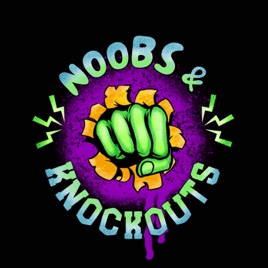 Noobs and Knockouts Podcast