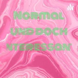 Normal und doch Interessant