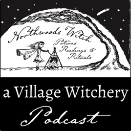 Northwoods Witch: A Village Witchery Podcast