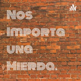 Nos Importa una Mierda.