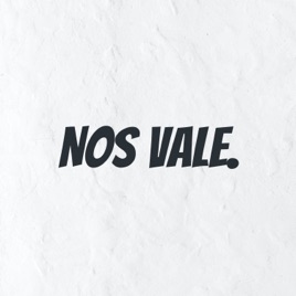 Nos Vale.