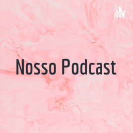 Nosso Podcast