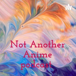 Not Another Anime podcast