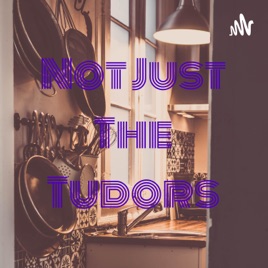 Not Just The Tudors