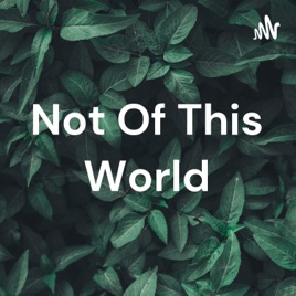 Not Of This World