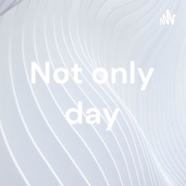 Not only day