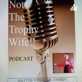 Not The Trophy Wife Podcast
