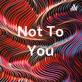 Not To You