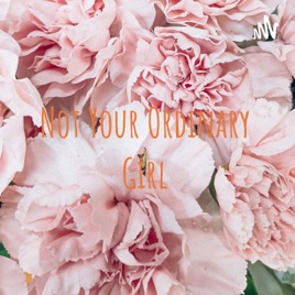 Not Your Ordinary Girl