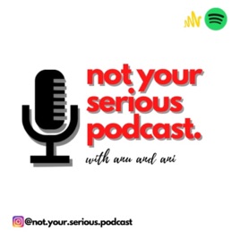 Not Your Serious Podcast