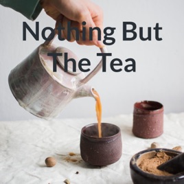 Nothing But The Tea