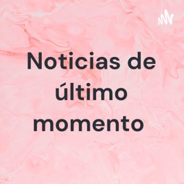 Noticias de último momento