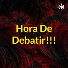 Hora De Debatir!!!