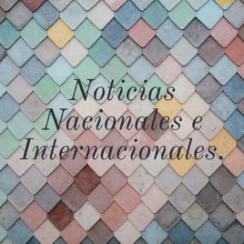 Noticias Nacionales e Internacionales.