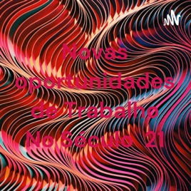 Novas oportunidades de Trabalho No Século 21