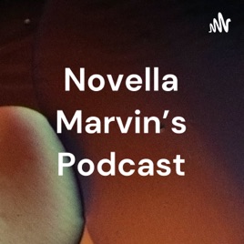 Novella Marvin's Podcast