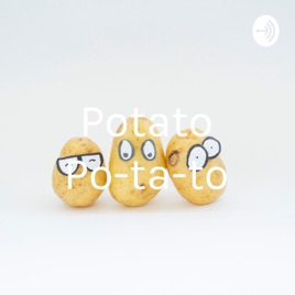 Potato Po-ta-to