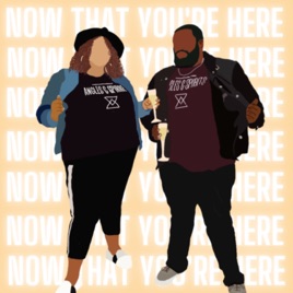 Now That You're Here