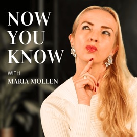Now You Know with Maria Mollen